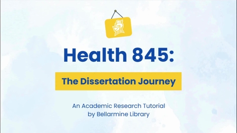 Thumbnail for Health 845: Dissertation Journey (A Library Tutorial)