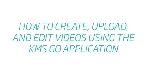 Thumbnail for Mobile App: How to create, upload, &amp; edit media on the KMS GO App