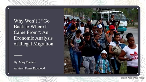 Thumbnail for entry Mary Daniels - Why I Won’t ‘Go Back to Where I Came From’: An Economic Analysis of Illegal Migration