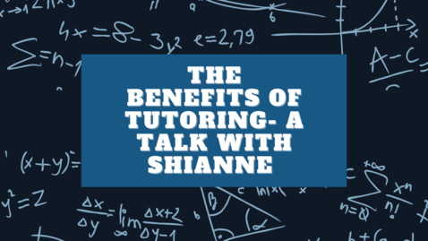 Thumbnail for entry The Benefits of Tutoring- A Talk with Shianne