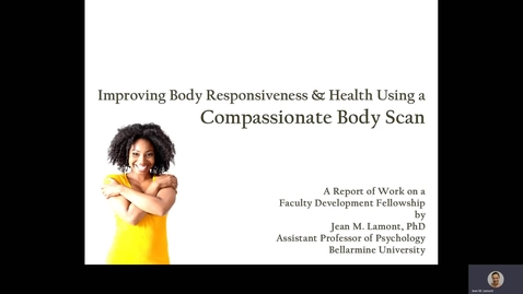 Thumbnail for entry Jean M. Lamont, Ph.D. - Improving Body Responsiveness and Health Using a Compassionate Body Scan: A Report of Work on a Faculty Development Fellowship