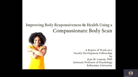 Thumbnail for Jean M. Lamont, Ph.D. - Improving Body Responsiveness and Health Using a Compassionate Body Scan: A Report of Work on a Faculty Development Fellowship