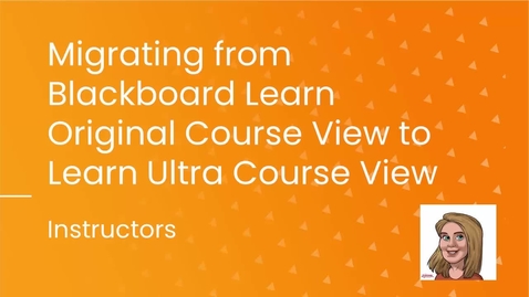 Thumbnail for entry Migrating from Blackboard Learn Original Course View to Learn Ultra Course View