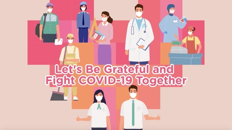 Thumbnail for Let's Be Grateful and Fight COVID-19 Together (for Secondary Schools) (English subtitles available)