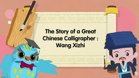 Thumbnail for An Inspiring Journey through Chinese Fables and Tales (Season 2) – The Story of a Great Chinese Calligrapher: Wang Xizhi (English subtitles available)