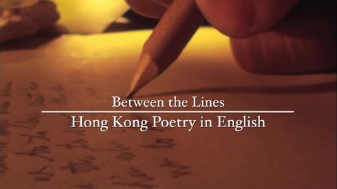 Thumbnail for Between the Lines: Hong Kong Poetry in English (English subtitles available)