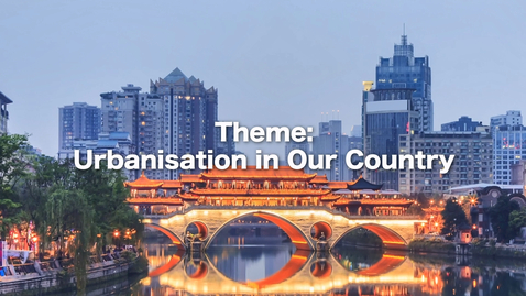 Thumbnail for Learning and Teaching Resource Package Related to the Geography of China (Senior Secondary) - Urbanisation in our country (English subtitles available)