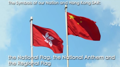 Thumbnail for The Symbols of our Nation and Hong Kong SAR: the National Flag, the National Anthem and the Regional Flag (English subtitles available)