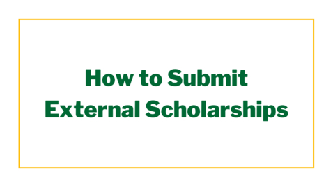 Thumbnail for entry How to Submit External Scholarships