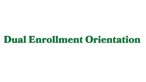 Thumbnail for Dual Enrollment Orientation Opener