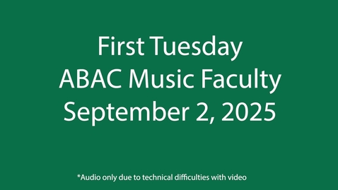 Thumbnail for First Tuesday - ABAC Music Faculty - September 2, 2025