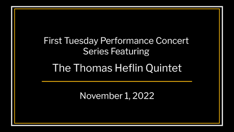 Thumbnail for First Tuesday:  The Thomas Heflin Quartet