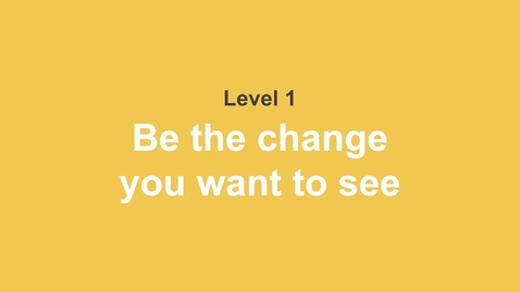 Thumbnail for SS_Lvl1_Vimeo08_Be the change you want to see