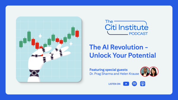 The AI Revolution – Unlock Your Potential | Citi Institute Podcast