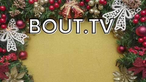 Thumbnail for entry BOUT.TV 12/14/23 Holiday Edition