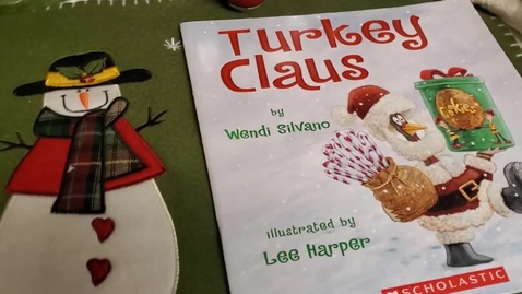 Thumbnail for entry Turkey Claus, by Wendy Silvano. Narrated by Ms.Morra from Wild Peach Elementary.