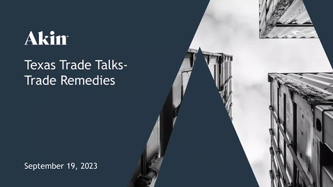 Thumbnail for 09.19.23 Texas Trade Talks Session III - Trade Remedies