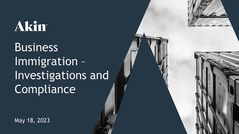 Thumbnail for 05.18.23  Texas Trade Talk Session II - Business Immigration - Investigations &amp; Compliance