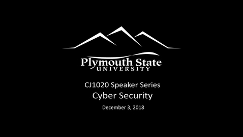 Thumbnail for entry 120318 CJ1020 Speaker Series - Cyber Security