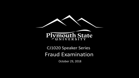 Thumbnail for entry 102918 CJ1020 Speaker Series - Fraud Examination