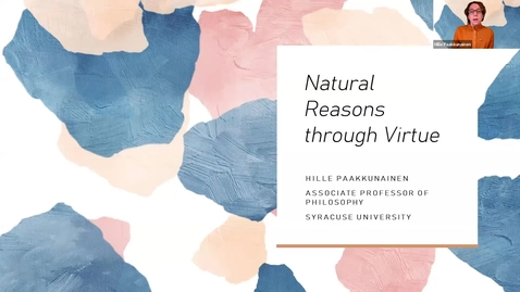 Thumbnail for entry Natural Reasons through Virtue - Hille Paakkunainen (Philosophy)