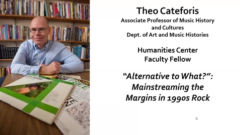 Thumbnail for Theo Cateforis - &quot;Alternative to What?”: Mainstreaming the Margins in 1990s Rock