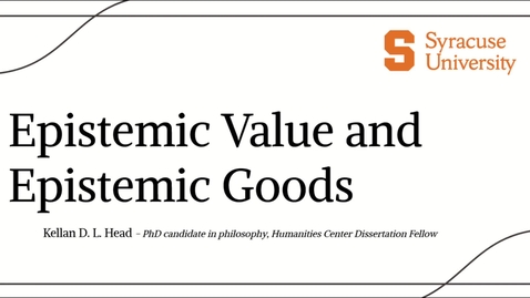 Thumbnail for Epistemic Value and Epistemic Goods - Kellan D. L. Head