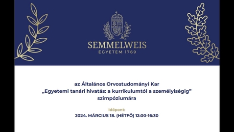 Thumbnail for Általános Orvostudományi Kar „Egyetemi tanári hivatás: a kurrikulumtól a személyiségig” szimpózium