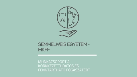Thumbnail for Munkacsoport a Környezettudatos és Fenntartható Fogászatért  bemutatkozó videó