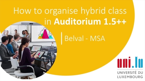 Thumbnail for entry How to organise hybrid class in Auditorium 1.5++? (Campus Belval - MSA)