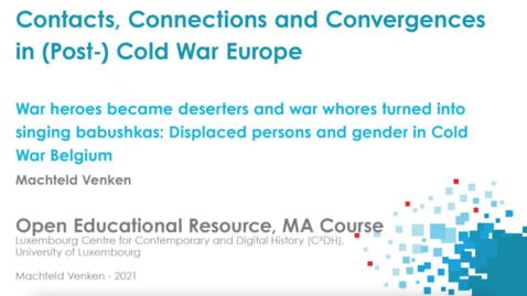 Thumbnail for War Heroes Became Deserters and War Whores Turned Into Singing Babushkas: Displaced Persons and Gender in Cold War Belgium - Machteld Venken
