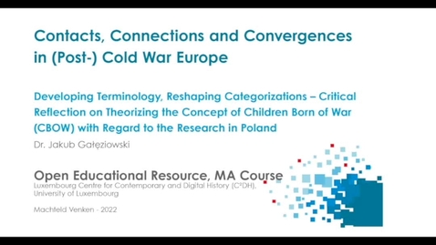 Thumbnail for entry Developing Terminology, Reshaping Categorisations – Critical Reflection on Theorising the Concept of Children Born of War (CBOW) with Regard to Research in Poland - Jakub Gałęziowski