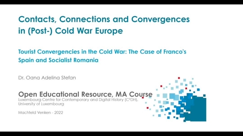 Thumbnail for entry Tourist Convergences in the Cold War: The Case of Franco’s Spain and Socialist Romania - Oana Adelina Stefan