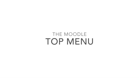 Thumbnail for entry The top menu of your Moodle platform