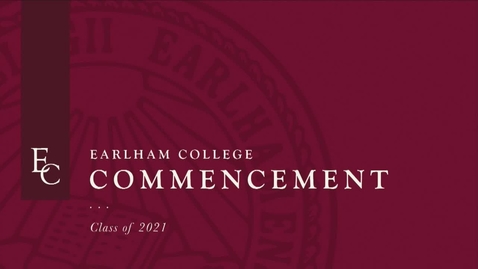 Thumbnail for Earlham College Class of 2021 Commencement
