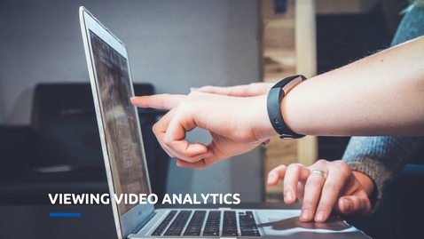 Thumbnail for Viewing Kaltura Video Analytics