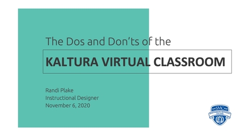 Thumbnail for The Dos and Donts of the Kaltura Virtual Classroom (Fall 2020)