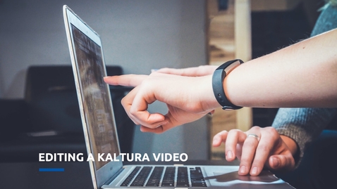 Thumbnail for Editing a Kaltura Video