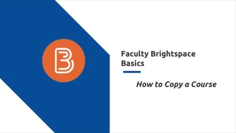 Thumbnail for Brightspace Basics: How to Copy a Whole Course