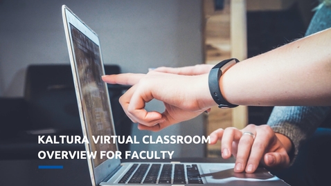 Thumbnail for entry Kaltura Virtual Classroom for Faculty