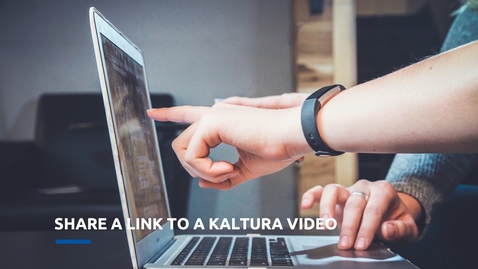 Thumbnail for entry Sharing a Link to a Kaltura Video