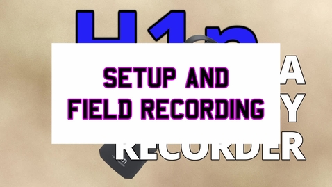 Thumbnail for entry H1n A Handy Recorder #2 - Setup and Field Recording
