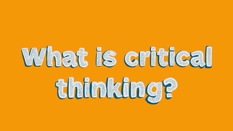 Thumbnail for entry What is Critical Thinking?