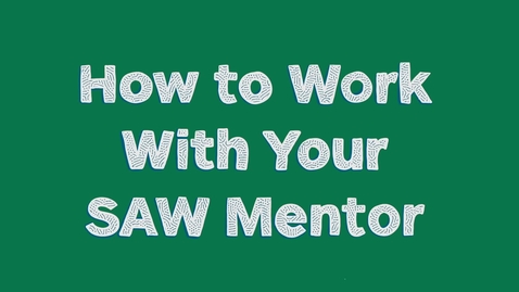Thumbnail for entry How to Work With Your SAW Mentor