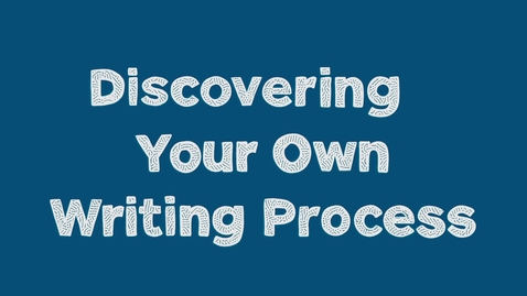 Thumbnail for entry Discovering Your Own Writing Process