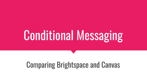 Thumbnail for entry Brightspace and Canvas Conditional Messages Comparison