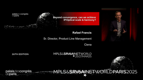 Thumbnail for MPLS &amp; AI Net World 2025 Presents: Beyond Convergence—Can We Achieve IP/Optical Scale and Harmony?