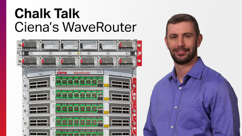 Thumbnail for entry Chalk Talk: WaveRouter, Ciena’s purpose-built coherent metro router