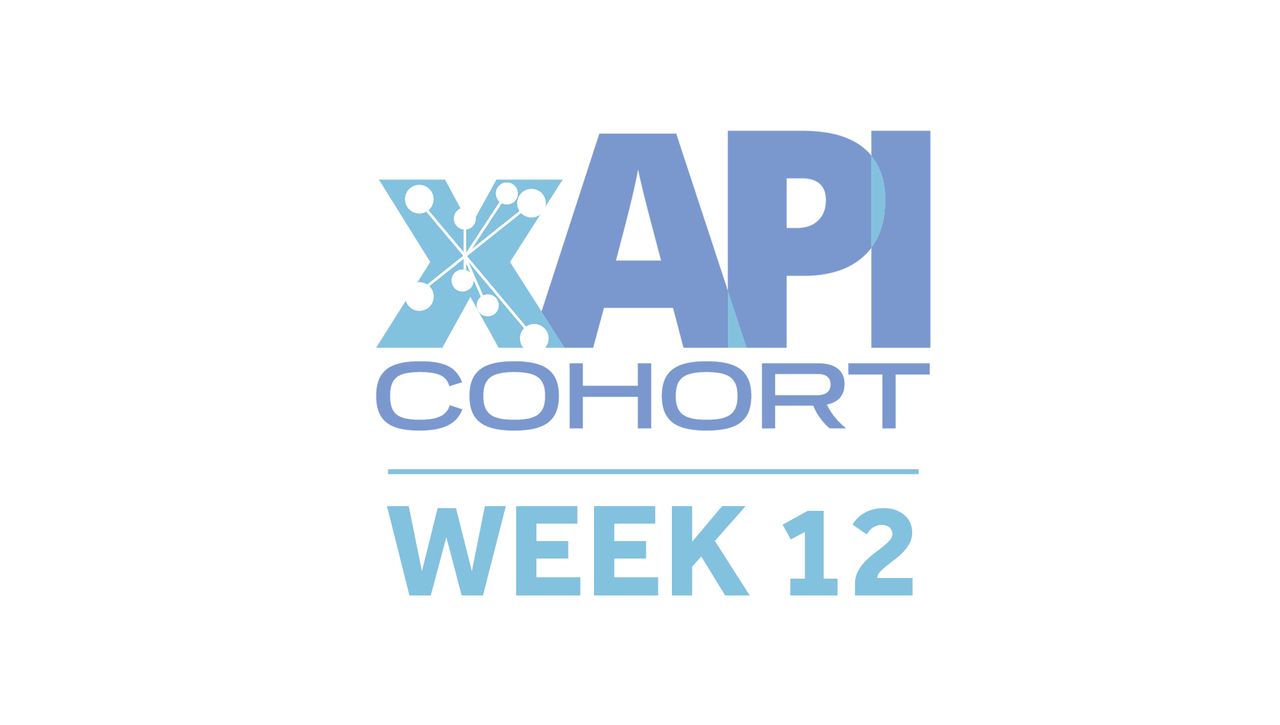 xAPI Cohort Spring 2021 | Week 12: April 22, 2021