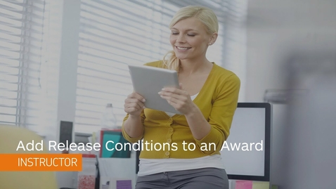 Thumbnail for Awards - Add a Release Condition to an Award - Instructor